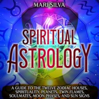 Spiritual_Astrology__A_Guide_to_the_Twelve_Zodiac_Houses__Spirituality__Planets__Twin_Flames__Soul_M